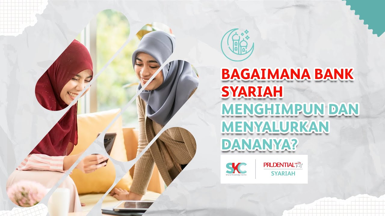 Bagaimana Bank Syariah Menghimpun dan Menyalurkan Dananya